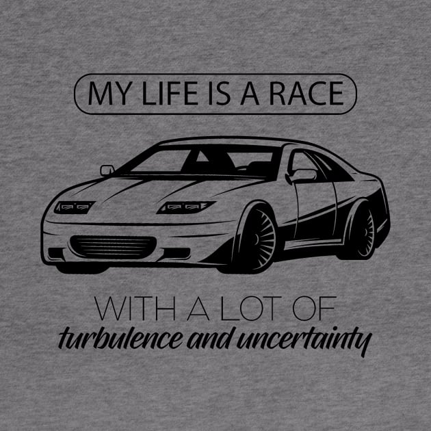 My Life is a race with a lot of turbulence and uncertainity by Vroomium